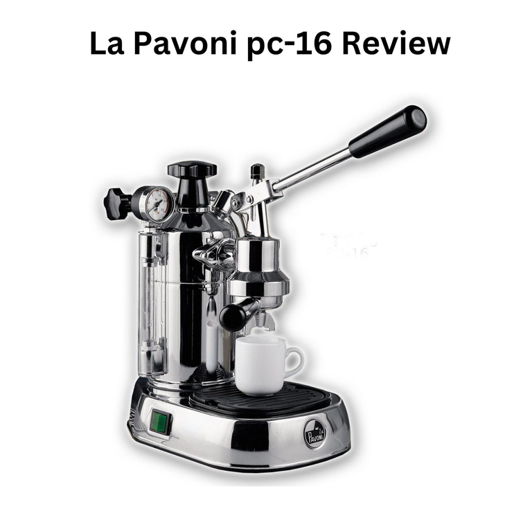La Pavoni pc-16 Review